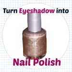 How To Turn Broken Eyeshadow into Nail Polish