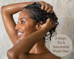 5 Easy Steps To A Successful Hair Wash Day!