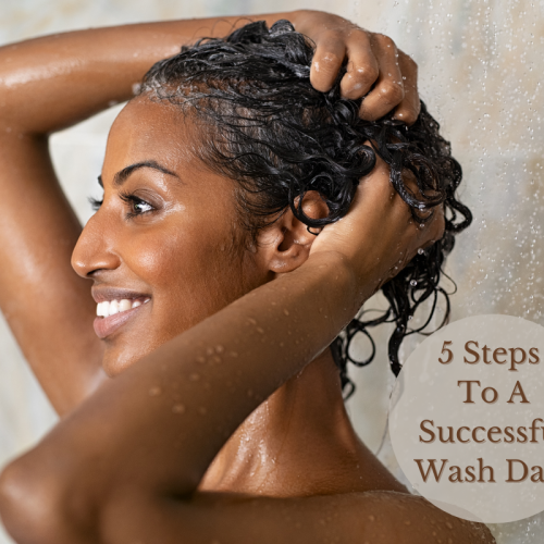 5 Steps To A Successful Wash Day!