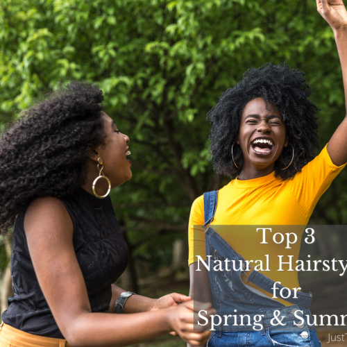 Top 3 Natural Hairstyles for Spring & Summer