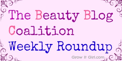 Beauty Blog Coalition Weekly Roundup