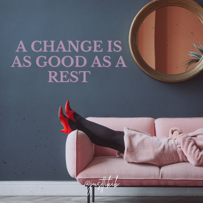 Change Is As Good as Rest