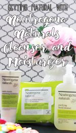Getting Natural with Neutrogena Naturals Cleanser and Moisturizer