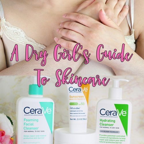 a dry girl's guide to skincare with cerave