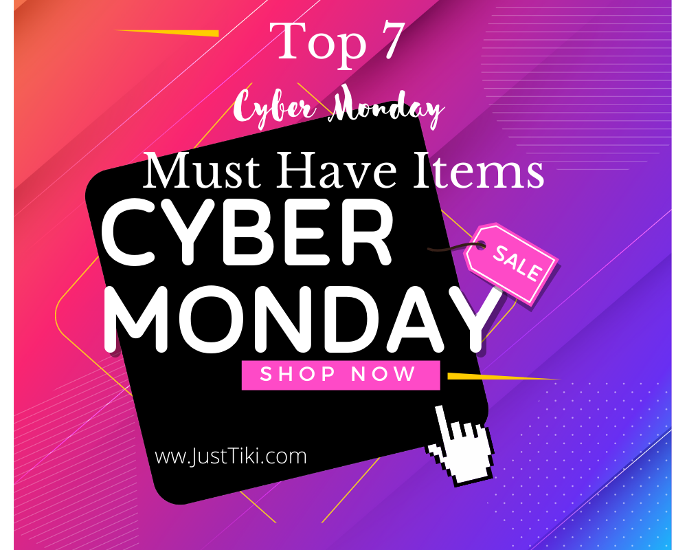 Top 7 Cyber Monday Must Have Items